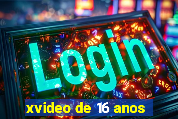 xvideo de 16 anos